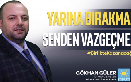 İYİ Parti İstanbul 2.Bölge Milletvekili Aday Adayı Gökhan Gülerin hayatı