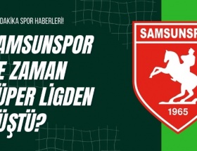 Samsunspor Ne Zaman Süper Ligden Düştü