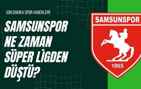 Samsunspor Ne Zaman Süper Ligden Düştü